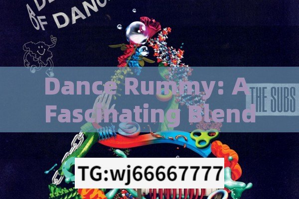 Dance Rummy: A Fascinating Blend,Discover the Art of Dance Rummy: A Blend of Rhythm and Strategy