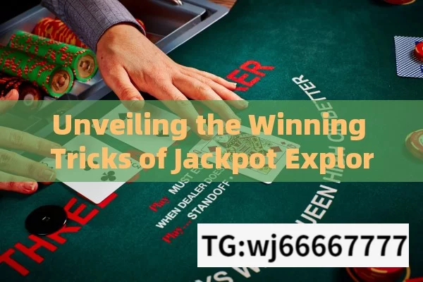 Unveiling the Winning Tricks of Jackpot Explorer Slot Game,Jackpot Explorer Slot Game Winning Trick