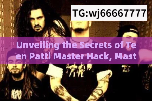 Unveiling the Secrets of Teen Patti Master Hack, Master Teen Patti Hack Strategies for Ultimate Success