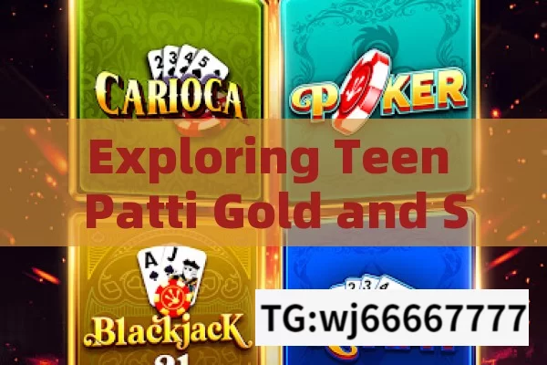 Exploring Teen Patti Gold and Slots Jackpot,Teen Patti Gold Jackpot Slots: Explore the Thrill of Big Wins!