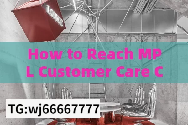 How to Reach MPL Customer Care Contact Easily?Understanding MPL Customer Care Contact: A Comprehensive Guide