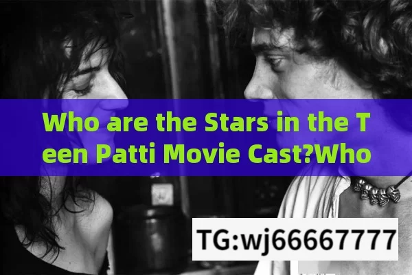 Who are the Stars in the Teen Patti Movie Cast?Who are the Key Players in Teen Patti Movie Cast?