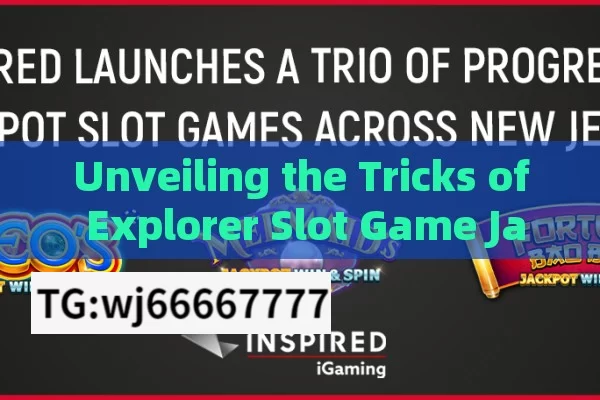 Unveiling the Tricks of Explorer Slot Game Jackpot Winners: Myth or Reality?