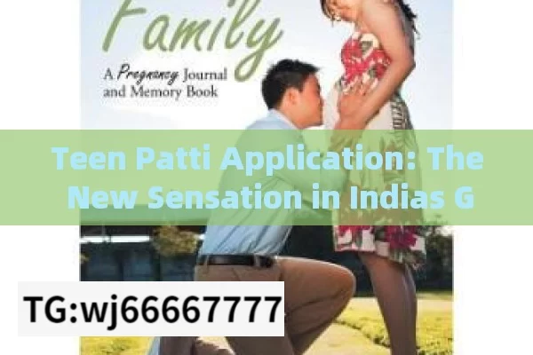 Teen Patti Application: The New Sensation in Indias Gaming World?