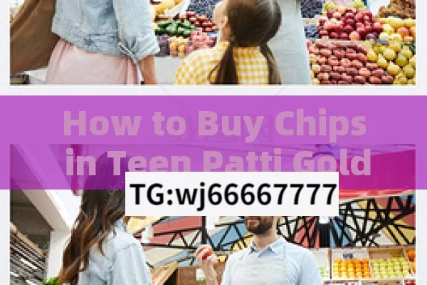 How to Buy Chips in Teen Patti Gold: A Comprehensive Guide