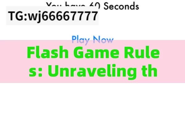 Flash Game Rules: Unraveling the Mysterious World of Flash Gaming