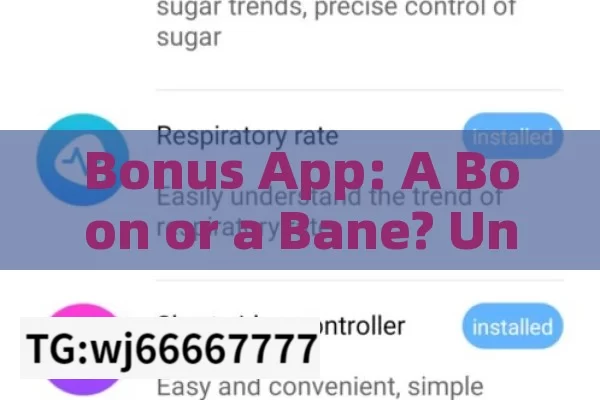 Bonus App: A Boon or a Bane? Unraveling the Mysterious World of Bonus Apps