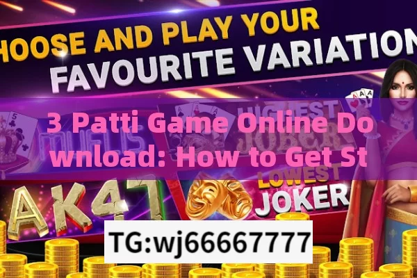 3 Patti Game Online Download: How to Get Started and Enjoy the Thrill?